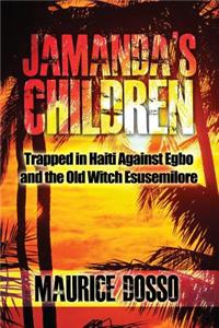 Jamanda's Children: Trapped in Haiti Against Egbo and the Old Witch Esusemilore