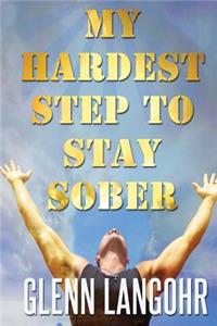 My Hardest Step to Stay Sober