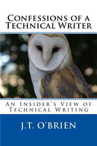 Confessions of a Technical Writer: An Insider's View of Technical Writing