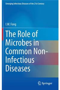 Role of Microbes in Common Non-Infectious Diseases