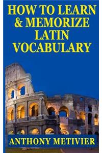 How to Learn and Memorize Latin Vocabulary Using A Memory Palace