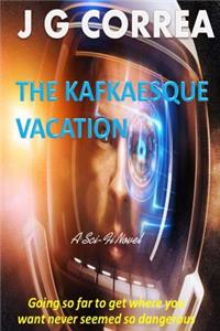 Kafkaesque Vacation: A Short Sci Fi Novel