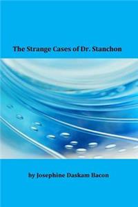 The Strange Cases of Dr. Stanchon