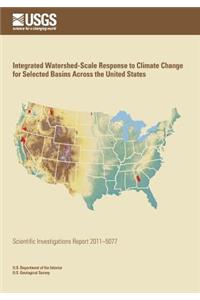 Integrated Watershed-Scale Response to Climate Change for Selected Basins Across the United States