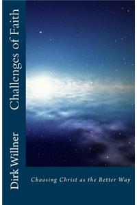 Challenges of Faith: Choosing Christ as the Better Way