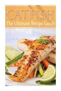 Catfish - The Ultimate Recipe Guide