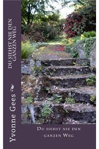 Du siehst nie den ganzen Weg