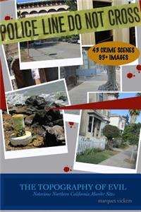 The Topography of Evil: Notorious Northern California Murder Sites