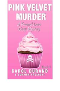 Pink Velvet Murder: A Frosted Love Cozy Mystery - Book 9