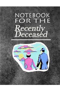 Notebook For The Recently Deceased