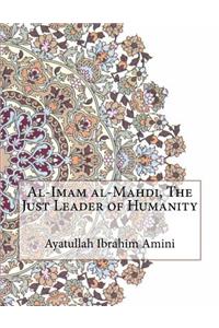 Al-Imam Al-Mahdi, the Just Leader of Humanity