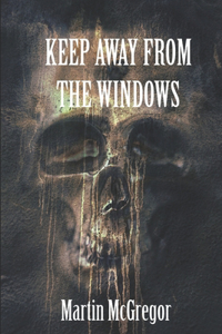 Keep Away From The Windows