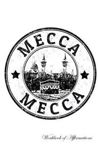 Mecca Workbook of Affirmations Mecca Workbook of Affirmations: Bullet Journal, Food Diary, Recipe Notebook, Planner, to Do List, Scrapbook, Academic Notepad