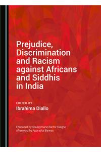 Prejudice, Discrimination and Racism against Africans and Siddhis in India