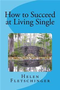 How to Succeed at Living Single