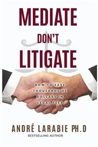 Mediate Don't Litigate
