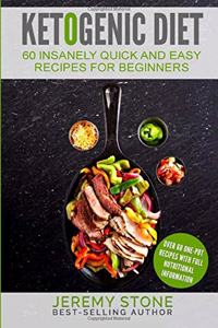 Ketogenic Diet: 60 Insanely Quick and Easy Recipes for Beginners