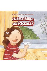 ¿Cómo Hago Origami? (How Do I Make Origami?)