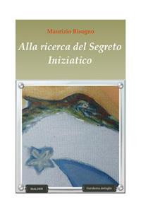 Alla Ricerca del Segreto Iniziatico