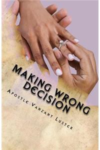 Making Wrong Decision