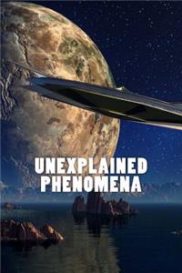 Unexplained Phenoma (Journal / Notebook)
