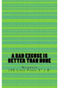 A Bad Excuse is Better Than None