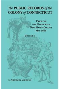 Public Records of the Colony of Connecticut, Prior to the Union with New Haven Colony, May 1665