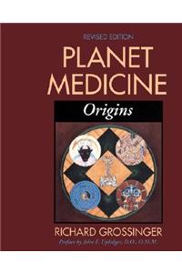 Planet Medicine: Origins, Revised Edition