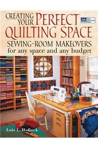 Creating Your Perfect Quilting Space: Sewing-Room Makeovers for Any Space and Any Budget