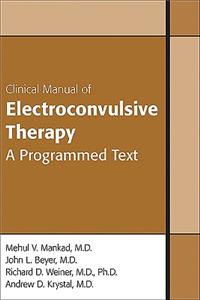 Clinical Manual of Electroconvulsive Therapy