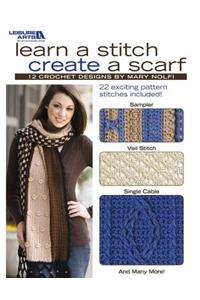 Learn a Stitch Create a Scarf (Leisure Arts #4518)