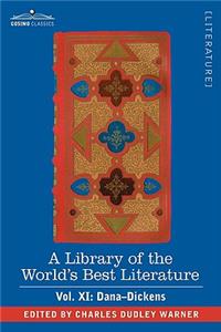 Library of the World's Best Literature - Ancient and Modern - Vol. XI (Forty-Five Volumes); Dana-Dickens