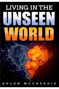 Living in the Unseen World