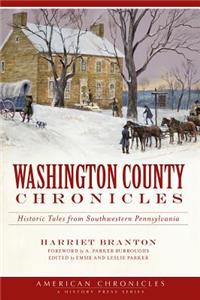 Washington County Chronicles:: Historic Tales from Southwestern Pennsylvania