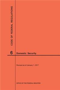 Code of Federal Regulations Title 6, Domestic Security, 2017