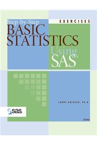 Step-by-Step Basic Statistics Using SAS