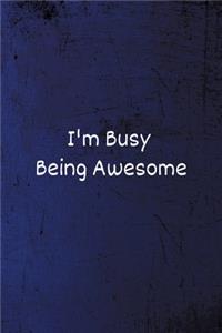 I'm Busy Being Awesome