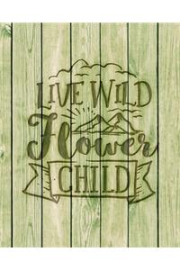 Live Wild Flower Child