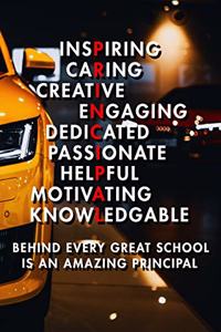 Inspiring Caring Creative Engaing Dedicated Passionate Helpful Motivating Knowledgable Behind Every Great School Is An Amazing Principal