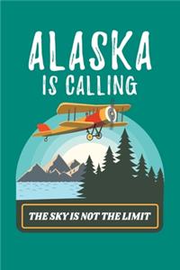 Alaska Is Calling The Sky Is Not The Limit