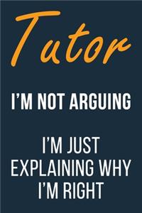 Tutor I'm not Arguing im Just Explaining why I'm Right