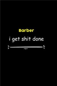 Barber I Get Shit Done Notebook