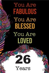 You Are Fabulous Blessed And Loved: Dot Grid ( Dotted ) Journal / Notebook - Rose Gold 26th Birthday Gift For Women - Fun And Practical Alternative to ... 26 Years Old Wishes - 110 Pag