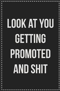 Look at You Getting Promoted and Shit