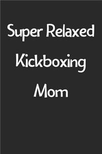 Super Relaxed Kickboxing Mom