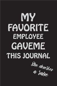 My Favorite Employee gave me this journal she deserves a raise