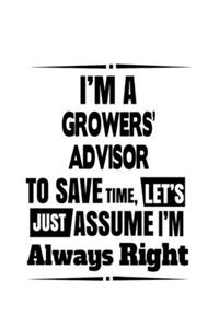 I'm A Growers' Advisor To Save Time, Let's Assume That I'm Always Right