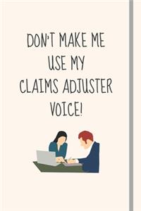 Don't Make Me Use My Claims Adjuster Voice!