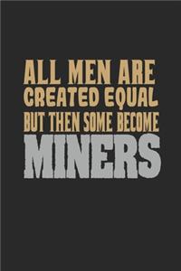 All men are created equal but then some become miners