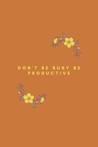 Don't Be Busy, Be Productive floral orange notebook journal for women